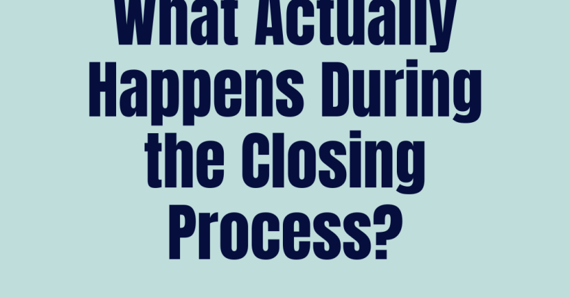 What Actually Happens During the Closing Process?